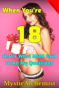 When You’re 18. That’s what Mom said to all my questions by MysticAlchemist book cover